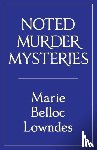 Lowndes, Marie Belloc - Noted Murder Mysteries