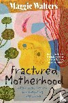 Walters - Fractured Motherhood