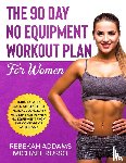 Zollo, G M, James, Tori - The 90 Day No Equipment Workout Plan For Women