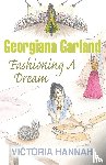 Hannah, Victoria - Georgiana Garland Fashioning A Dream