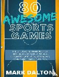 Dalton, Mark - 80 Awesome Sports Games