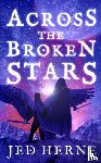 Herne, Jed - Across the Broken Stars