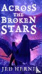 Herne, Jed - Across the Broken Stars
