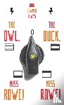 Powys, John Cowper - The Owl, the Duck, and - Miss Rowe! Miss Rowe!