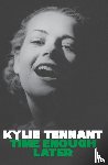 Tennant, Kylie - Time Enough Later