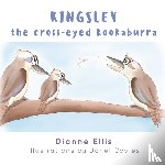 Dianne Ellis and Illustrated by Janet Davies - Kingsley The Cross-Eyed Kookaburra