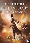 Atwood, Mark, Atwood, Lara - The Spiritual Out-of-Body Experience