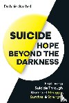 Swibel, Debbie - Suicide Hope Beyond the Darkness