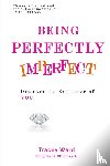 Ward, Tracey - Being Perfectly Imperfect