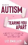 Smalley, Liz - When Autism Is Tearing You Apart