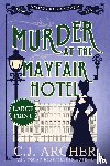 Archer, C J - Murder at the Mayfair Hotel