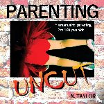 Taylor, Nicole - Parenting Uncut