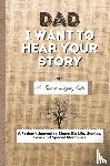 Publishing Group, The Life Graduate - Dad, I Want To Hear Your Story