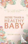 Bowe, Dr Erin - More Than a Healthy Baby