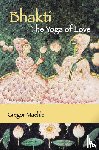 Maehle, Gregor - Bhakti The Yoga of Love