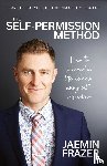 Frazer, Jaemin - The Self-Permission Method. How to succeed in life without using self-discipline