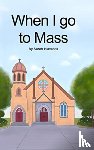 Hlavacek, Sarah - When I go to Mass (Hardback)