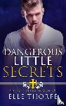 Thorpe, Elle - Dangerous Little Secrets