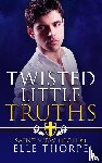 Thorpe, Elle - Twisted Little Truths