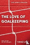 Lasic, Tomaz - The Love of Goalkeeping