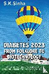 Sinha, S. K. - DIABETES 2023. FROM FOLKLORE TO BIOTECHNOLOGY