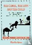 Knox, Martin - The Camel, the Lion and the Child