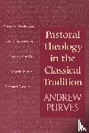 Purves, Andrew - Pastoral Theology in the Classical Tradition