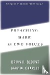 Blount, Brian K., Charles, Gary W. - Preaching Mark in Two Voices