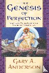 Anderson, Gary A. - The Genesis of Perfection