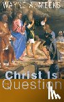 Meeks, Wayne A. - Christ Is the Question