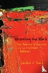 Sharp, Carolyn J. - Wrestling the Word