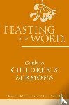 Bartlett, David L., Bartlett, Carol - Feasting on the Word Guide to Children's Sermons