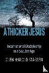 Stassen, Glen Harold - A Thicker Jesus