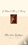 Luther, Dr Martin - A Simple Way to Pray