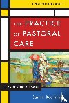 Doehring, Carrie - The Practice of Pastoral Care, Revised and Expanded Edition