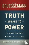 Brueggemann, Walter - Truth Speaks to Power