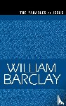 Barclay, William - The Parables of Jesus