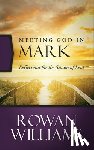 Williams, Rowan - Meeting God in Mark