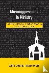 Sanders, Cody J., Yarber, Angela - Microaggressions in Ministry