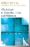 Barclay, William - The Letters to Timothy, Titus, and Philemon