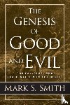Smith, Mark S - The Genesis of Good and Evil