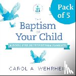 Wehrheim, Carol A. - The Baptism of Your Child, Pack of 5: A Book for Presbyterian Families
