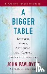 Pavlovitz, John - A Bigger Table, Expanded Edition with Study Guide