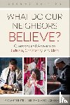 Greenstein, Micah, Hotz, Kendra G., Kaltner, John - What Do Our Neighbors Believe? Second Edition