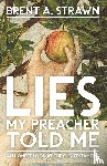Strawn, Brent A. - Lies My Preacher Told Me