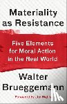 Brueggemann, Walter - Materiality as Resistance