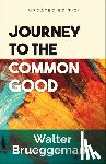 Brueggemann, Walter - Journey to the Common Good
