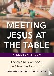 Campbell, Cynthia M. - Meeting Jesus at the Table