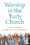 Gonzalez, Catherine G. - Worship in the Early Church