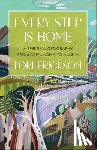Erickson, Lori - Every Step is Home